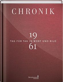 Jubiläumschronik 1961: Tag für Tag in Wort und Bild