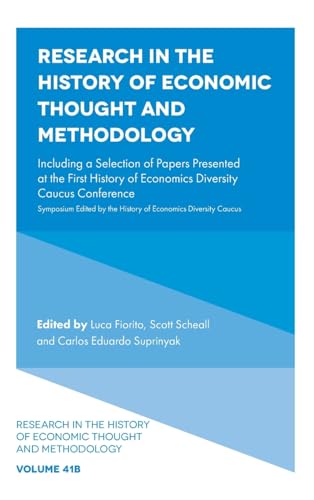 Research in the History of Economic Thought and Methodology: Including a Selection of Papers Presented at the First History of Economics Diversity ... of Economic Thought and Methodology, 41)