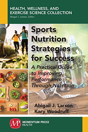 Sports Nutrition Strategies for Success: A Practical Guide to Improving Performance Through Nutrition