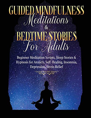 Guided Meditations For Overthinking, Anxiety, Depression & Mindfulness Beginners Scripts For Deep Sleep, Insomnia, Self-Healing, Relaxation, ... Deep Sleep, Insomnia, Self-Healing, Relaxat
