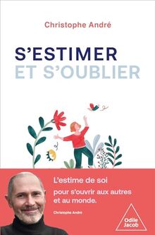 S'estimer et s'oublier : abécédaire de l'estime de soi et de tout le reste