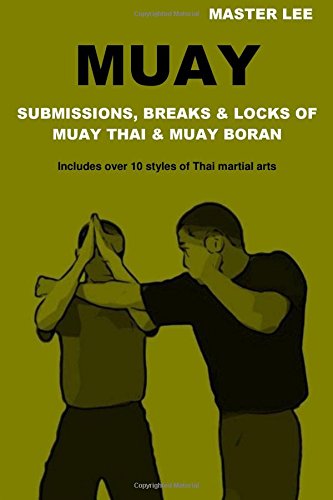Master Lee Muay, Submissions, Breaks &amp; Locks Of Muay Thai &amp; Muay Boran
