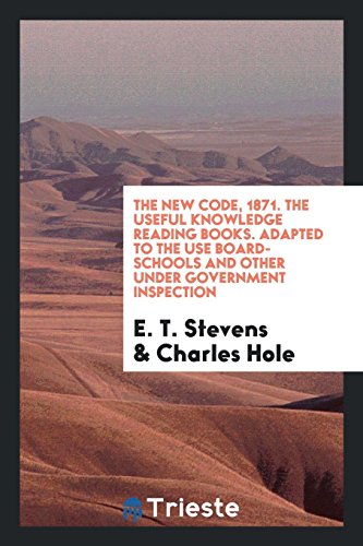 The New Code, 1871. The Useful Knowledge Reading Books. Adapted to the Use Board-Schools and Other under Government Inspection