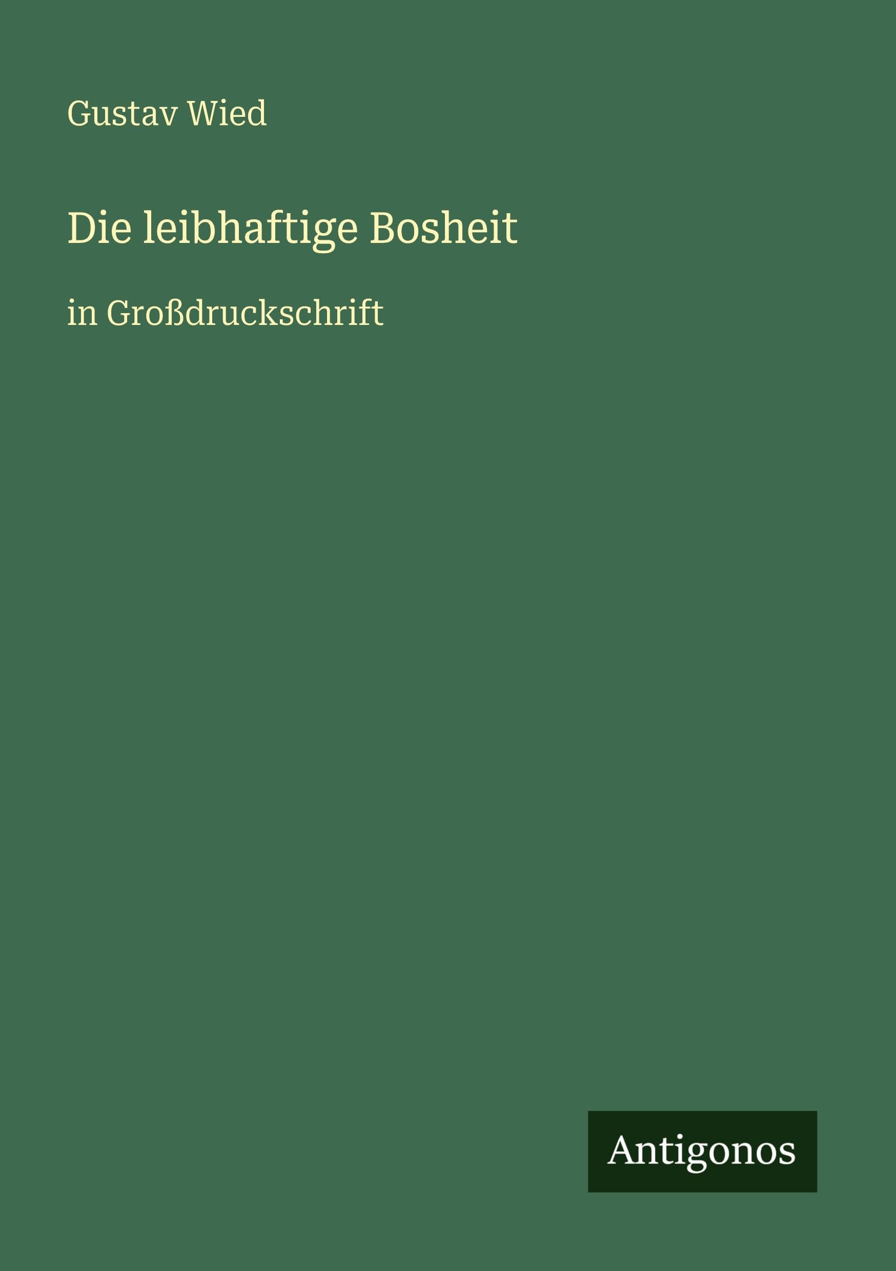 Die leibhaftige Bosheit: in Großdruckschrift