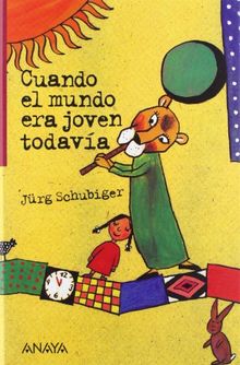 Cuando el mundo era joven todavía (Libros Para Jóvenes - Leer Y Pensar)