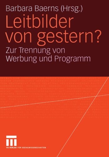 Leitbilder von Gestern?: Zur Trennung von Werbung und Programm. Eine Problemskizze und Einführung