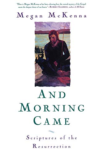 And Morning Came: Scriptures of the Resurrection (Sheed & Ward Books)
