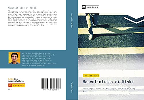 Masculinities at Risk?: Life Experiences of Working-class Men in Hong Kong.