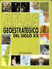 Atlas geostrategico del siglo XX