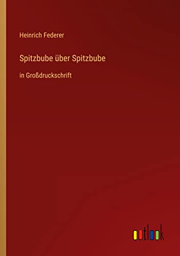 Spitzbube über Spitzbube: in Großdruckschrift