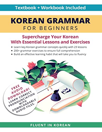 Korean, Fluent in Korean Grammar For Beginners Textbook + Workbook Included, Supercharge Your Korean With Essential Lessons And Exercises