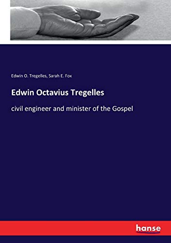 Edwin Octavius Tregelles: civil engineer and minister of the Gospel
