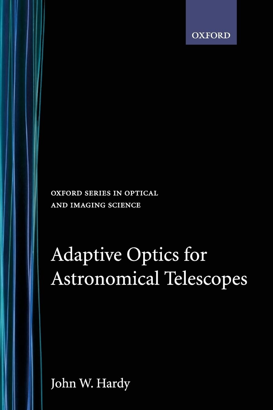 Adaptive Optics for Astronomical Telescopes (Oxford Series in Optical & Imaging Sciences, Band 16)