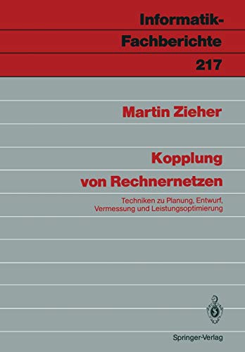 Kopplung von Rechnernetzen: Techniken zu Planung, Entwurf, Vermessung und Leistungsoptimierung (Informatik-Fachberichte) (German Edition) (Informatik-Fachberichte, 217, Band 217)