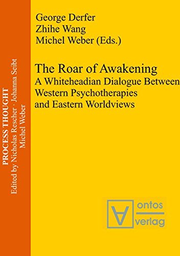 The Roar of Awakening: A Whiteheadian Dialogue Between Western Psychotherapies and Eastern Worldviews (Process Thought, Band 20)