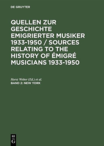 Quellen zur Geschichte emigrierter Musiker 1933-1950 / Sources Relating to the History of Emigré Musicians 1933-1950: Quellen zur Geschichte ... of émigré musicians 1933-1950: New York: BD 2