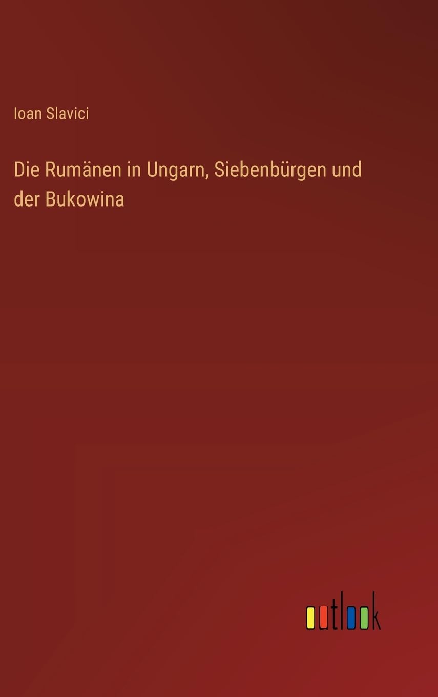 Die Rumänen in Ungarn, Siebenbürgen und der Bukowina