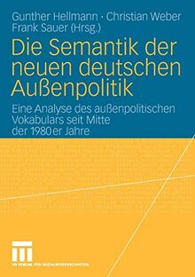 Die Semantik der neuen deutschen Außenpolitik: Eine Analyse des außenpolitischen Vokabulars seit Mitte der 1980er Jahre