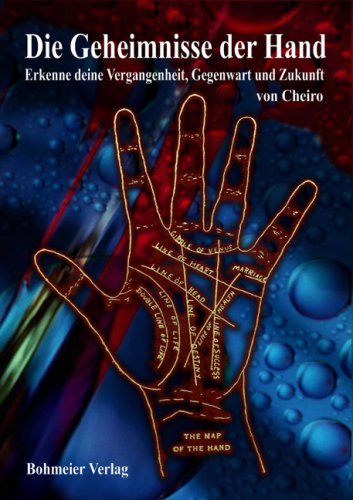 Die Geheimnisse der Hand: Erkenne deine Vergangenheit, Gegenwart und Zukunft