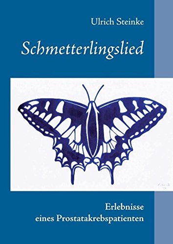 Schmetterlingslied: Erlebnisse eines Prostatakrebspatienten
