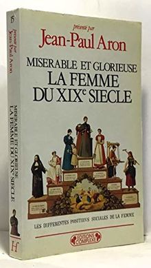 Misérable et glorieuse, la femme du XIXe siècle