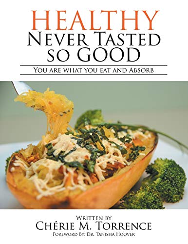Healthy Never Tasted So Good: You Are What You Eat and Absorb