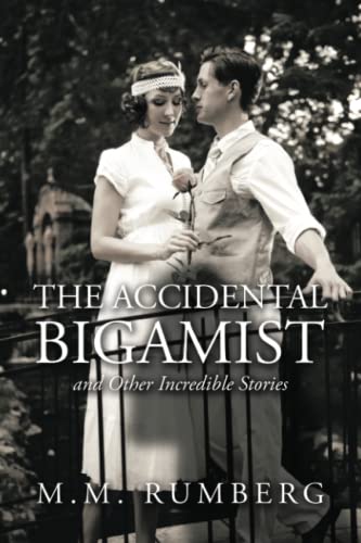 The Accidental Bigamist and Other Incredible Stories