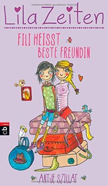 Lila Zeiten - Fili heißt beste Freundin