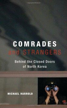 Comrades and Strangers: Behind the Closed Doors of North Korea (Travel: General)