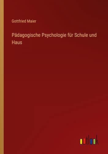 Pädagogische Psychologie für Schule und Haus