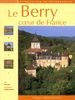 Le Berry : Coeur de France