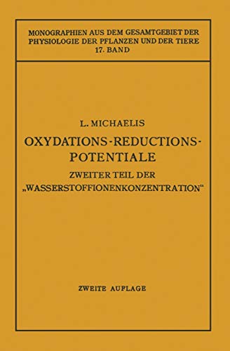 Oxydations-Reductions-Potentiale (Monographien aus dem Gesamtgebiet der Physiologie der Pflanzen und der Tiere) (German Edition) (Monographien aus dem ... der Pflanzen und der Tiere, 17, Band 17)