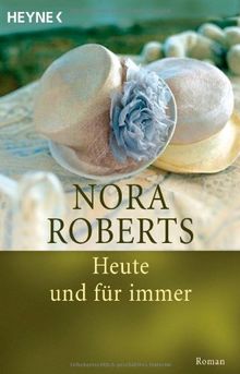 Heute und für immer: Roman