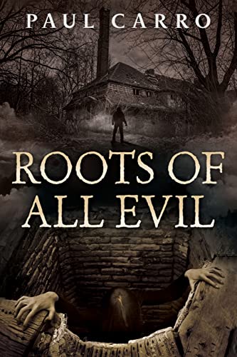 Roots of All Evil: A Horror Novel