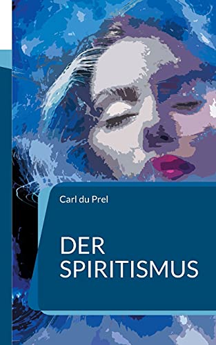 Der Spiritismus: In Neusatz und aktueller Rechtschreibung (Die Blaue Edition)