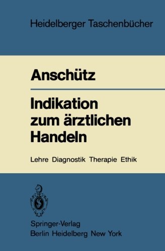 Indikation zum ärztlichen Handeln: Lehre, Diagnostik, Therapie, Ethik (Heidelberger Taschenbücher)