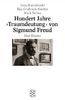Hundert Jahre >Traumdeutung< von Sigmund Freud: Drei Essays