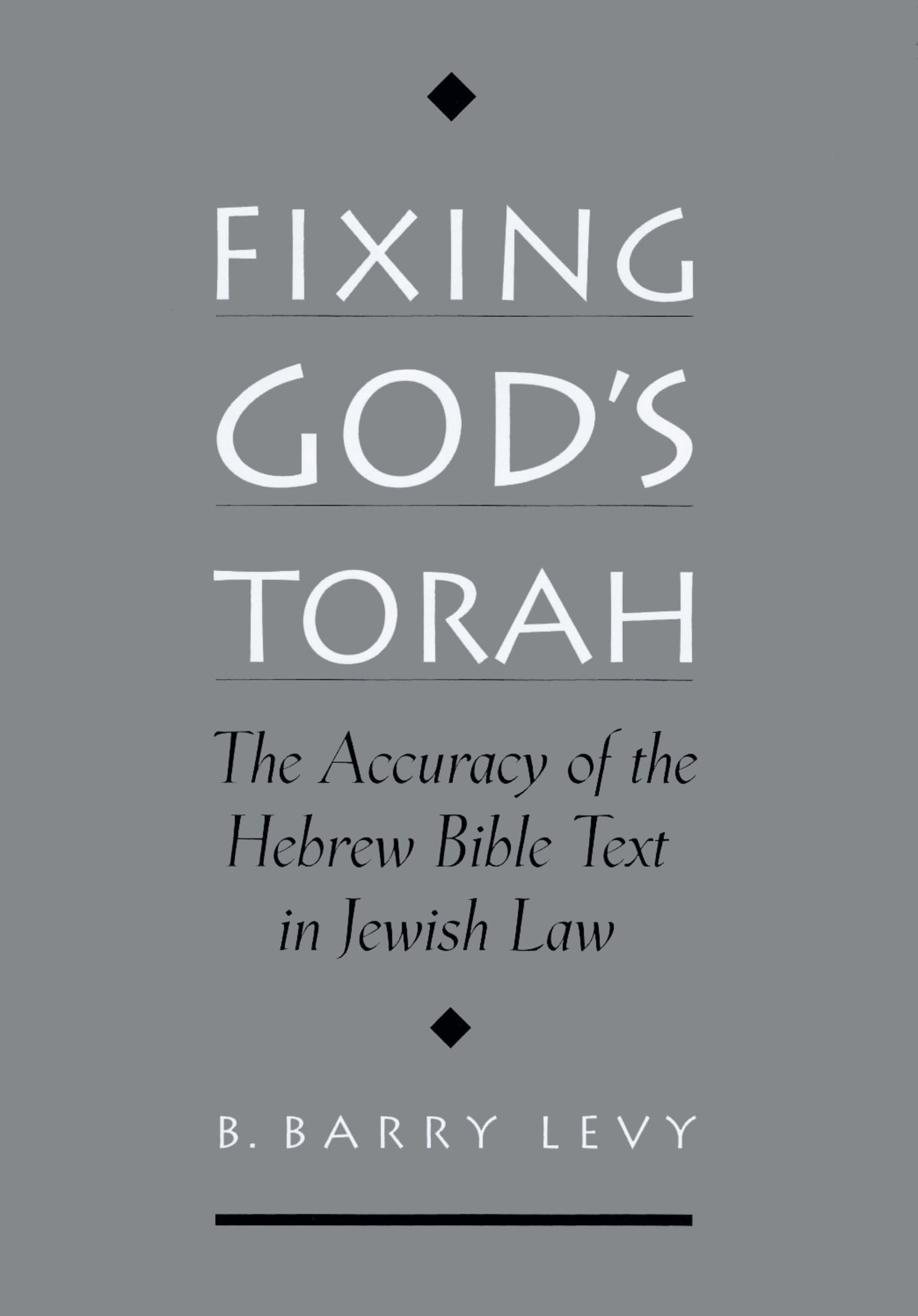 Fixing God's Torah: The Accuracy of the Hebrew Bible Text in Jewish Law