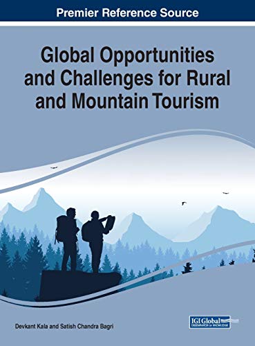 Global Opportunities and Challenges for Rural and Mountain Tourism (Advances in Hospitality, Tourism, and the Services Industry)