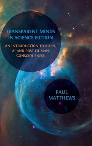 Transparent Minds in Science Fiction: An Introduction to Alien, AI and Post-Human Consciousness