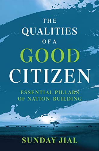 The Qualities of a Good Citizen Essential Pillars of Nation-Building: ESSENTIAL PILLARS OF NATION-BUILDING