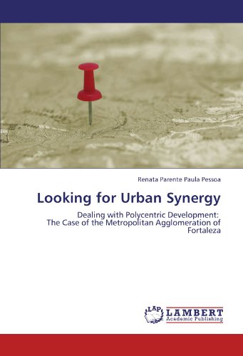 Looking for Urban Synergy: Dealing with Polycentric Development: The Case of the Metropolitan Agglomeration of Fortaleza