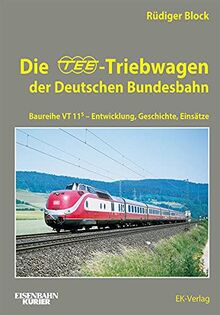 Die TEE-Treibwagen der Deutschen Bundesbahn: Baureihe VT 11.5 - Entwicklung, Geschichte, Einsätze