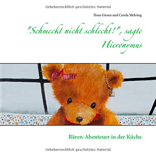 Schmeckt nicht schlecht!, sagte Hieronymus: Bären-Abenteuer in der Küche
