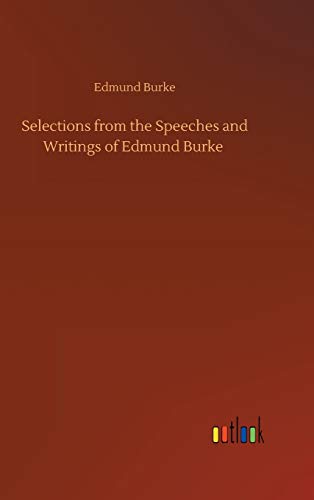 Selections from the Speeches and Writings of Edmund Burke