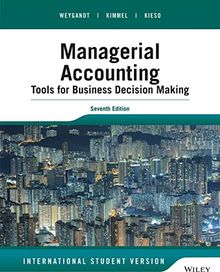 Managerial Accounting: Tools for Business Decision Making, International Student Version
