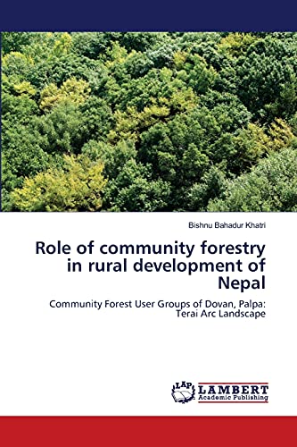 Role of community forestry in rural development of Nepal: Community Forest User Groups of Dovan, Palpa: Terai Arc Landscape