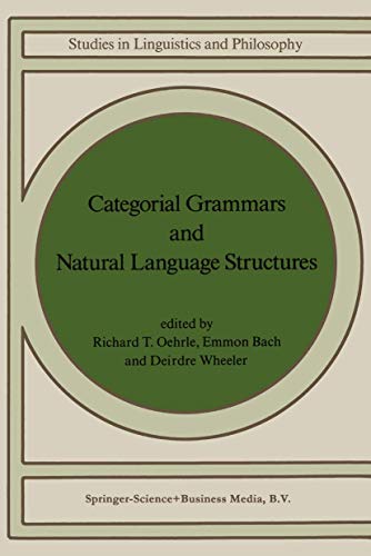 Categorial Grammars and Natural Language Structures (Studies in Linguistics and Philosophy, 32, Band 32)