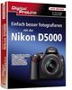 Digital ProLine: Einfach besser fotografieren mit der Nikon D5000