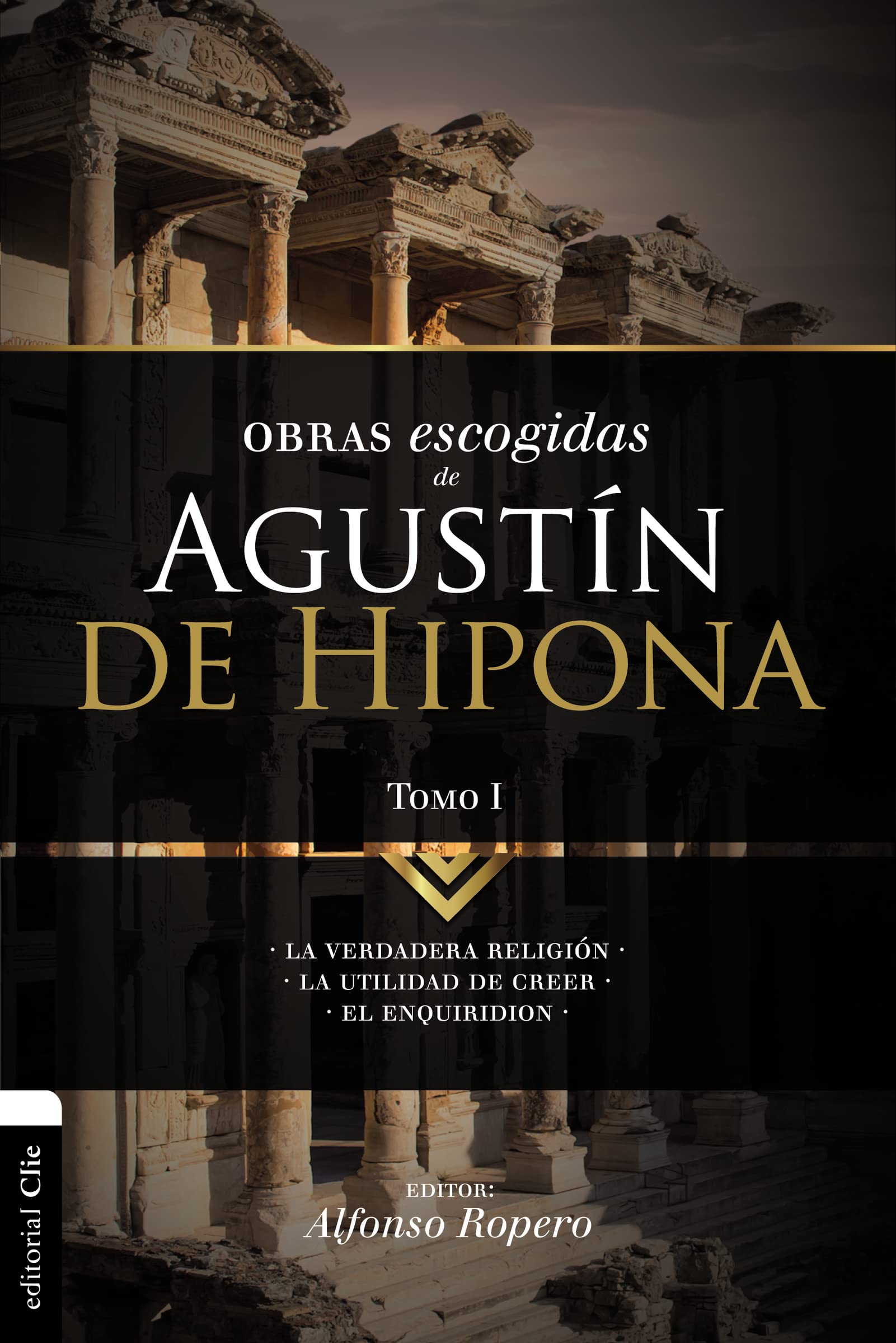 Obras escogidas de Agustín de Hipona Tomo 1: La verdadera religión. La utilidad de creer. El Enquiridion (Colección Patristica, Band 1)